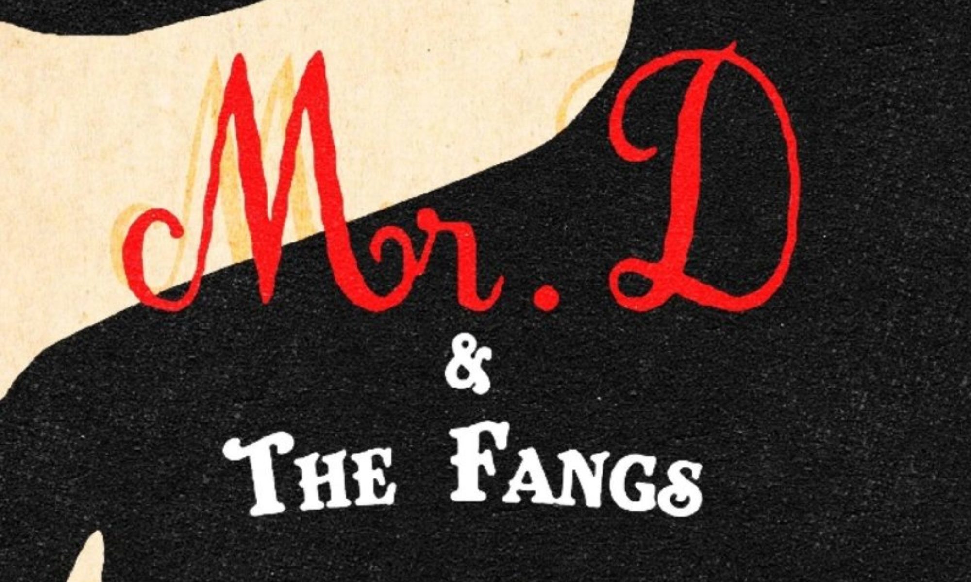 Mr D & The Fangs